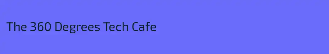 The 360 Degrees Tech Cafe